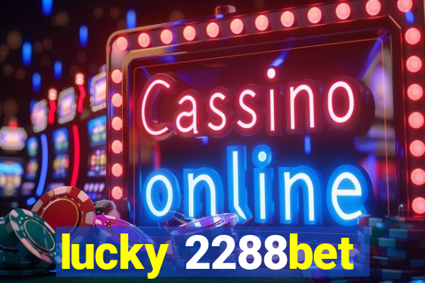 lucky 2288bet